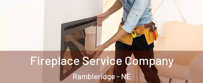 Fireplace Service Company Rambleridge - NE