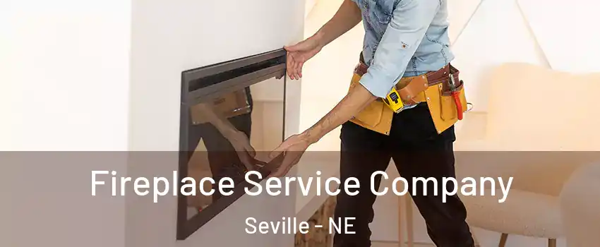 Fireplace Service Company Seville - NE