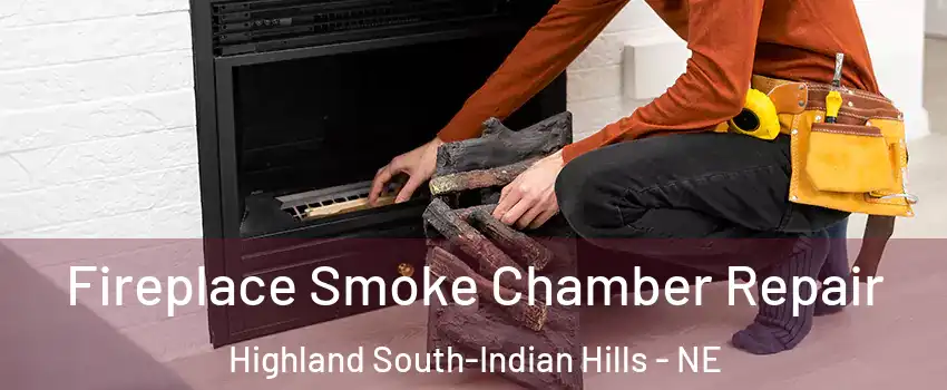 Fireplace Smoke Chamber Repair Highland South-Indian Hills - NE