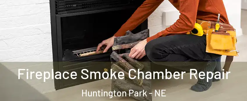 Fireplace Smoke Chamber Repair Huntington Park - NE