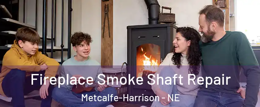 Fireplace Smoke Shaft Repair Metcalfe-Harrison - NE
