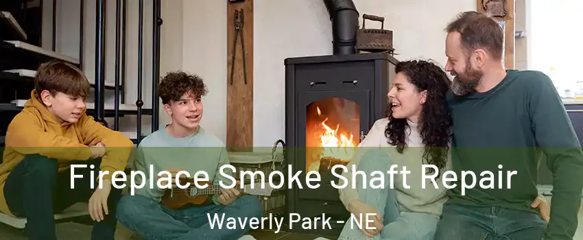 Fireplace Smoke Shaft Repair Waverly Park - NE