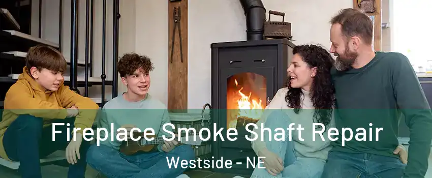 Fireplace Smoke Shaft Repair Westside - NE
