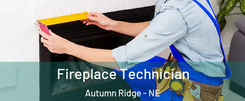 Fireplace Technician Autumn Ridge - NE