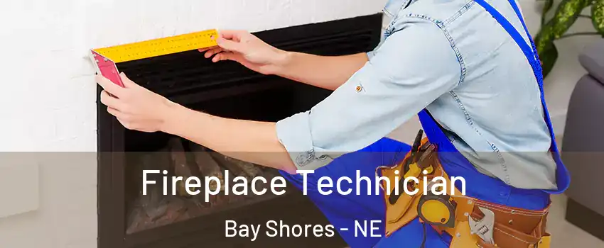 Fireplace Technician Bay Shores - NE