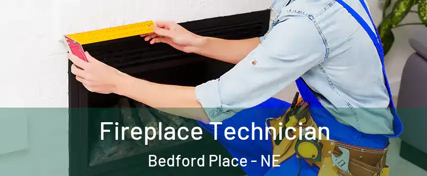 Fireplace Technician Bedford Place - NE