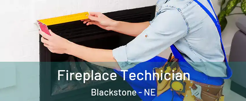 Fireplace Technician Blackstone - NE