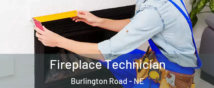 Fireplace Technician Burlington Road - NE