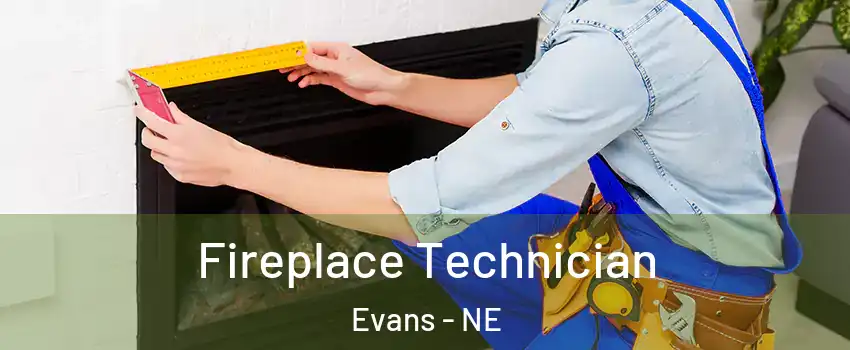 Fireplace Technician Evans - NE