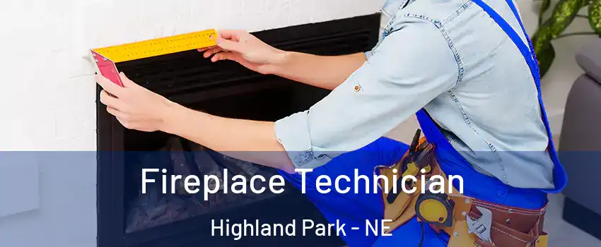 Fireplace Technician Highland Park - NE