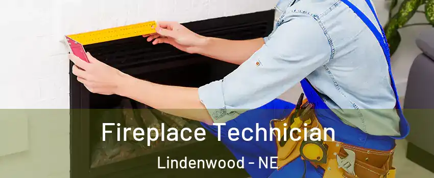 Fireplace Technician Lindenwood - NE