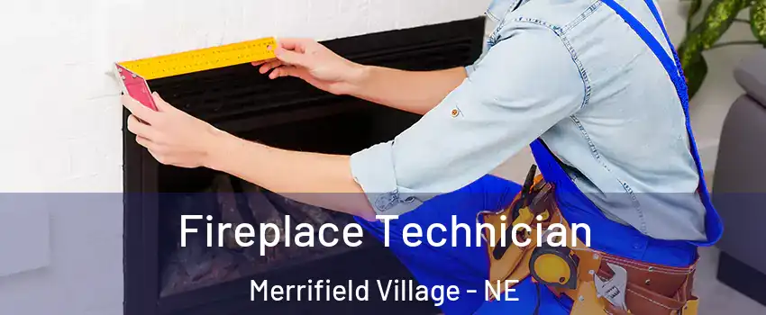 Fireplace Technician Merrifield Village - NE