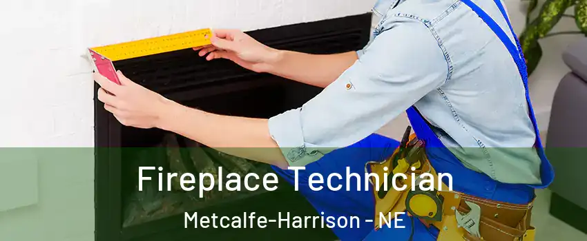 Fireplace Technician Metcalfe-Harrison - NE