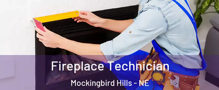 Fireplace Technician Mockingbird Hills - NE