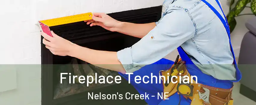 Fireplace Technician Nelson's Creek - NE