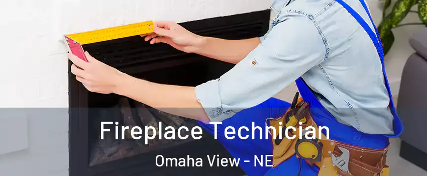 Fireplace Technician Omaha View - NE