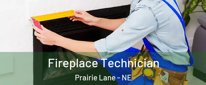 Fireplace Technician Prairie Lane - NE