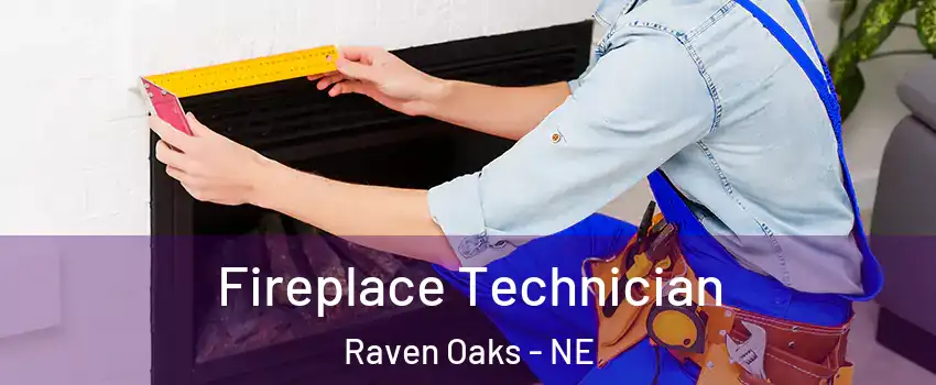 Fireplace Technician Raven Oaks - NE