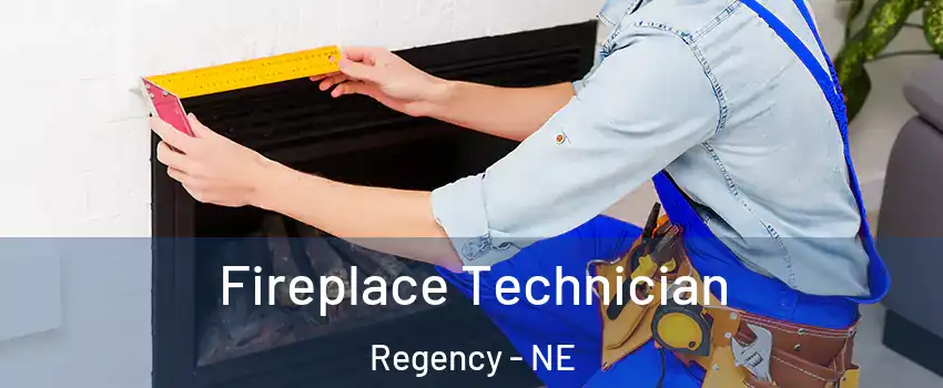 Fireplace Technician Regency - NE
