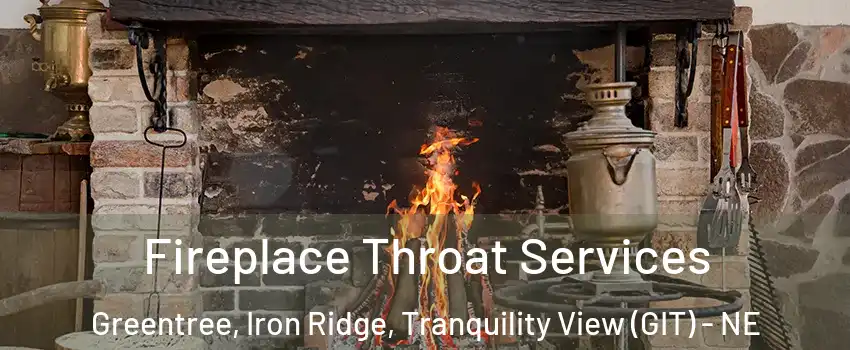 Fireplace Throat Services Greentree, Iron Ridge, Tranquility View (GIT) - NE