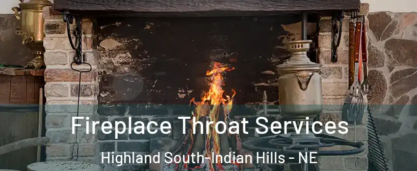 Fireplace Throat Services Highland South-Indian Hills - NE
