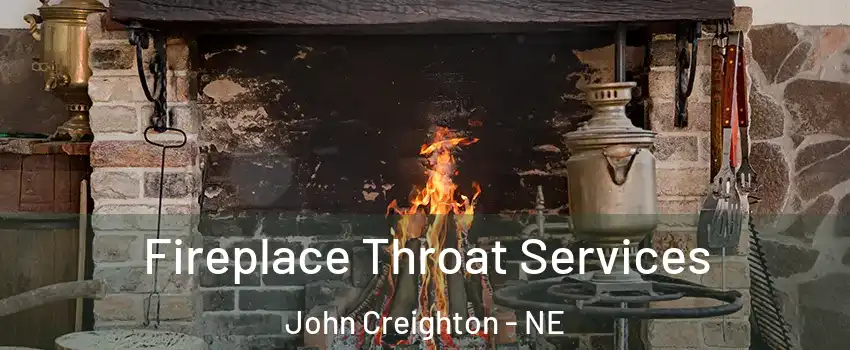 Fireplace Throat Services John Creighton - NE