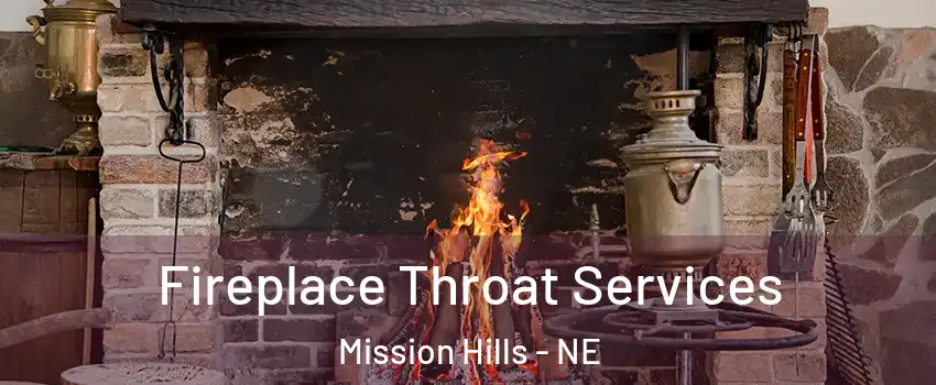 Fireplace Throat Services Mission Hills - NE