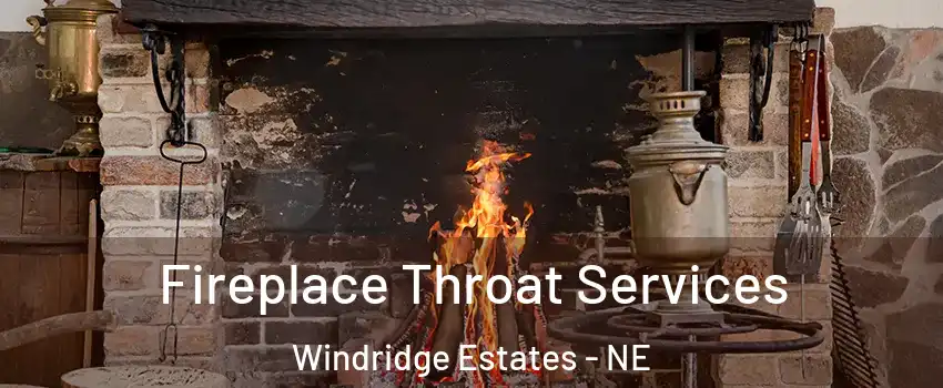 Fireplace Throat Services Windridge Estates - NE