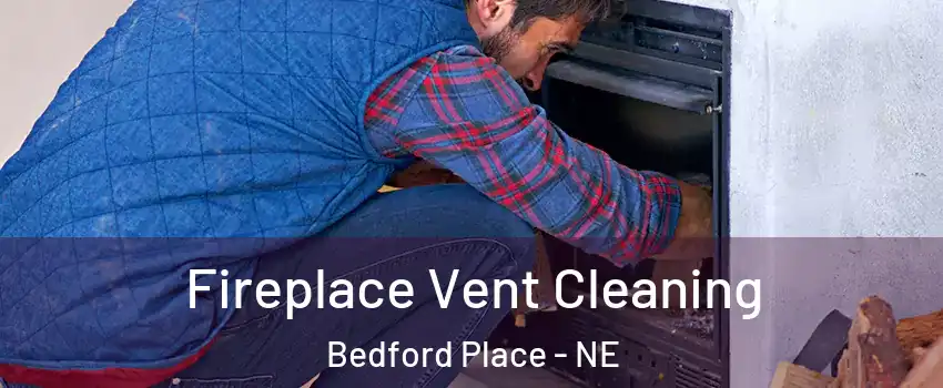 Fireplace Vent Cleaning Bedford Place - NE