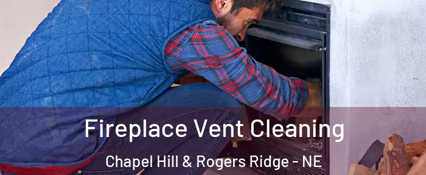 Fireplace Vent Cleaning Chapel Hill & Rogers Ridge - NE