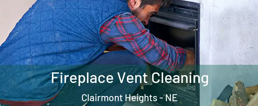 Fireplace Vent Cleaning Clairmont Heights - NE