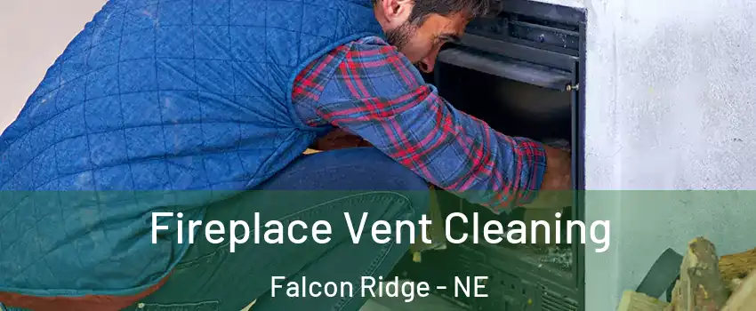 Fireplace Vent Cleaning Falcon Ridge - NE