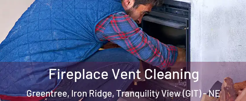 Fireplace Vent Cleaning Greentree, Iron Ridge, Tranquility View (GIT) - NE