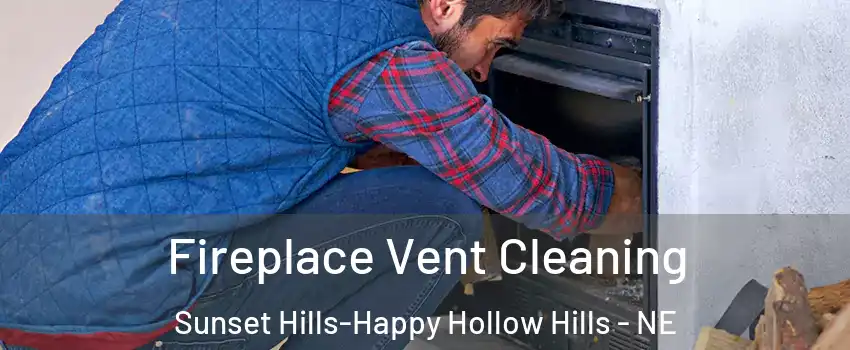 Fireplace Vent Cleaning Sunset Hills-Happy Hollow Hills - NE