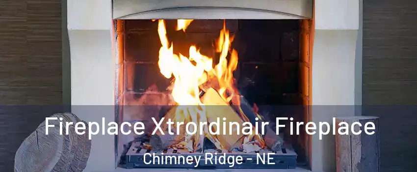 Fireplace Xtrordinair Fireplace Chimney Ridge - NE