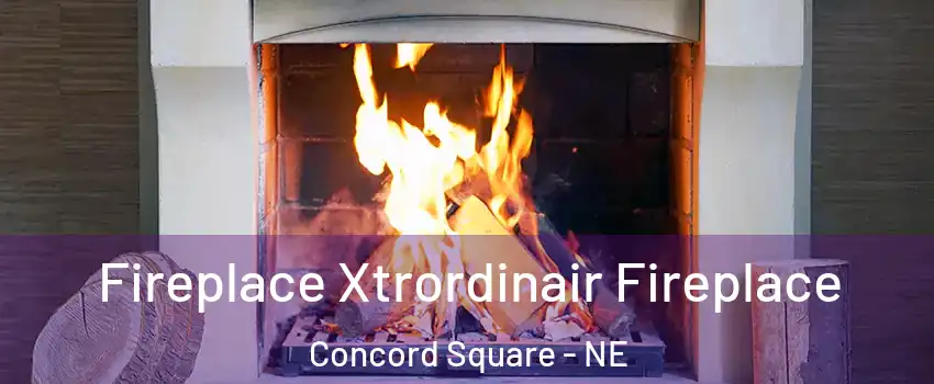 Fireplace Xtrordinair Fireplace Concord Square - NE