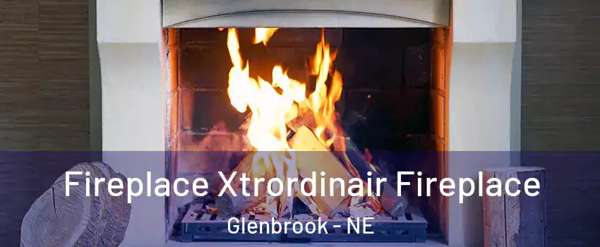 Fireplace Xtrordinair Fireplace Glenbrook - NE