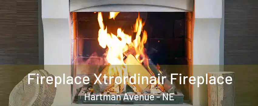 Fireplace Xtrordinair Fireplace Hartman Avenue - NE