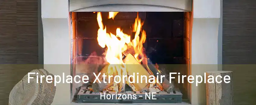 Fireplace Xtrordinair Fireplace Horizons - NE