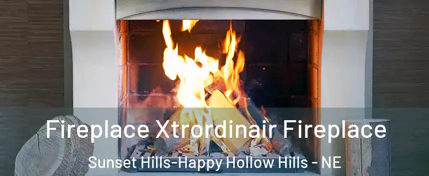 Fireplace Xtrordinair Fireplace Sunset Hills-Happy Hollow Hills - NE