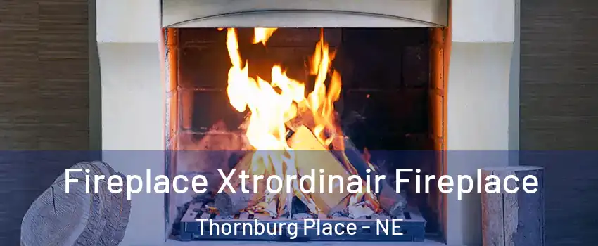 Fireplace Xtrordinair Fireplace Thornburg Place - NE