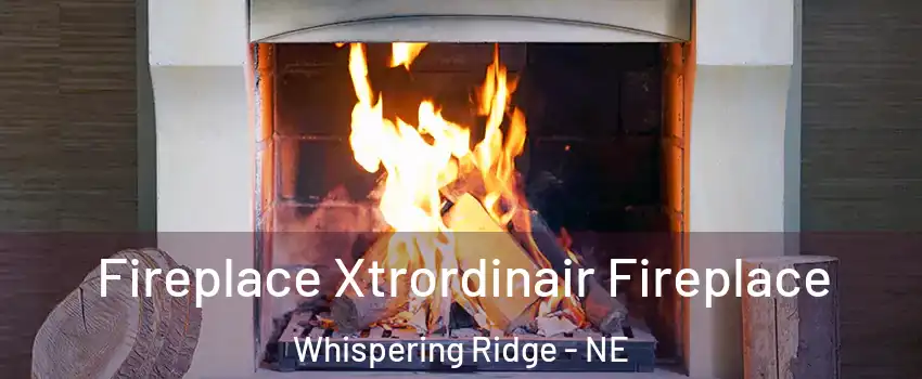 Fireplace Xtrordinair Fireplace Whispering Ridge - NE