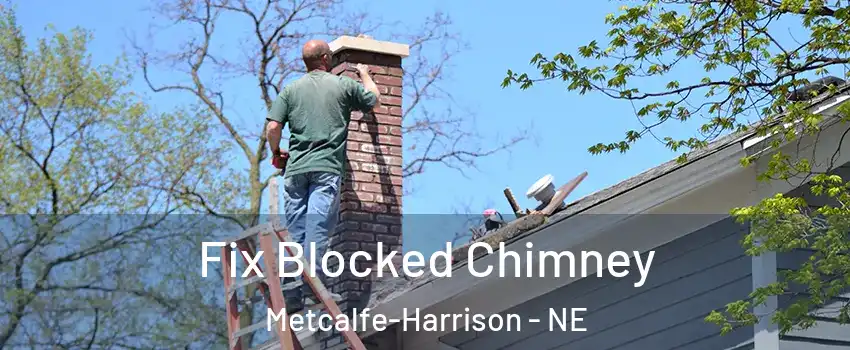 Fix Blocked Chimney Metcalfe-Harrison - NE