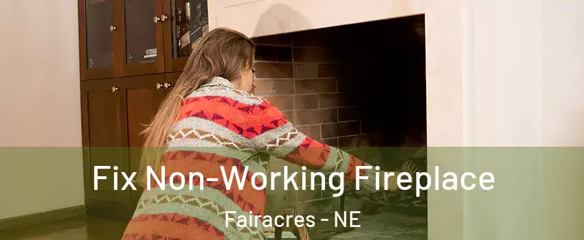 Fix Non-Working Fireplace Fairacres - NE