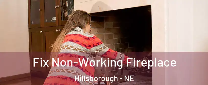 Fix Non-Working Fireplace Hillsborough - NE