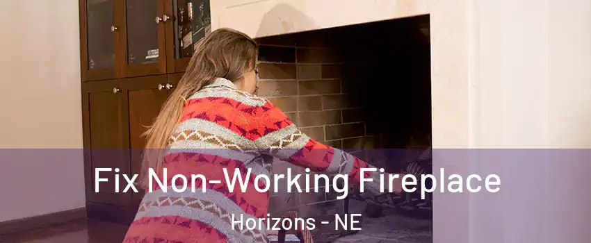 Fix Non-Working Fireplace Horizons - NE