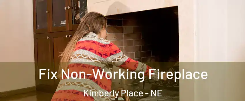Fix Non-Working Fireplace Kimberly Place - NE