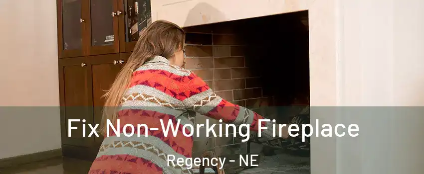 Fix Non-Working Fireplace Regency - NE
