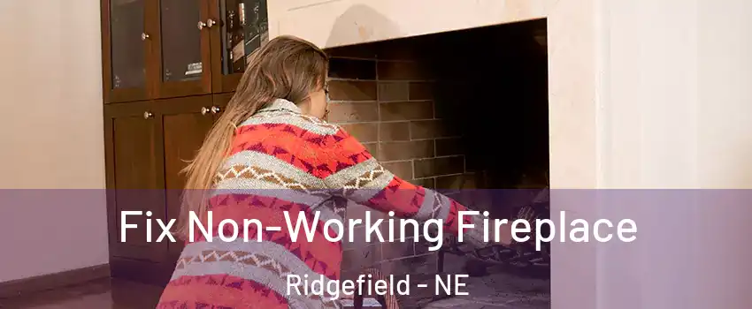 Fix Non-Working Fireplace Ridgefield - NE