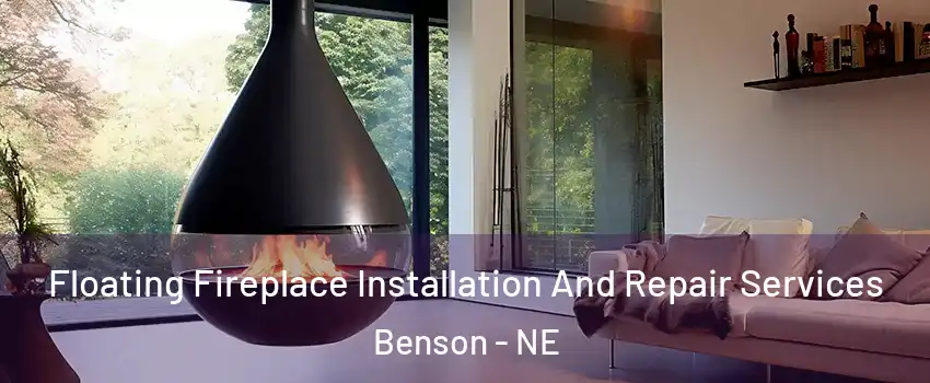 Floating Fireplace Installation And Repair Services Benson - NE
